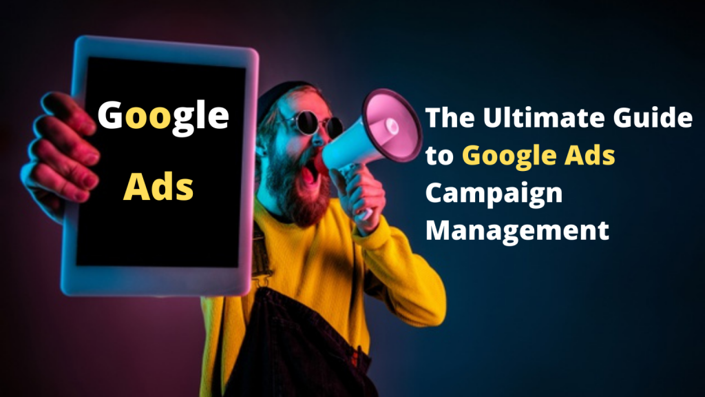 The Ultimate Guide to Google Ads Campaign Management Primotech